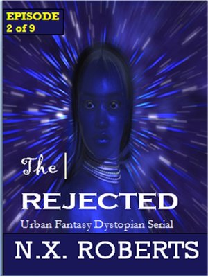 cover image of The Rejected--Episode 2 of 9 (Urban Fantasy Dystopian Serial)